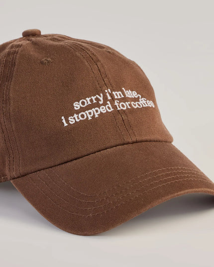 Sorry I'm Late, I Stopped For Coffee Baseball Cap